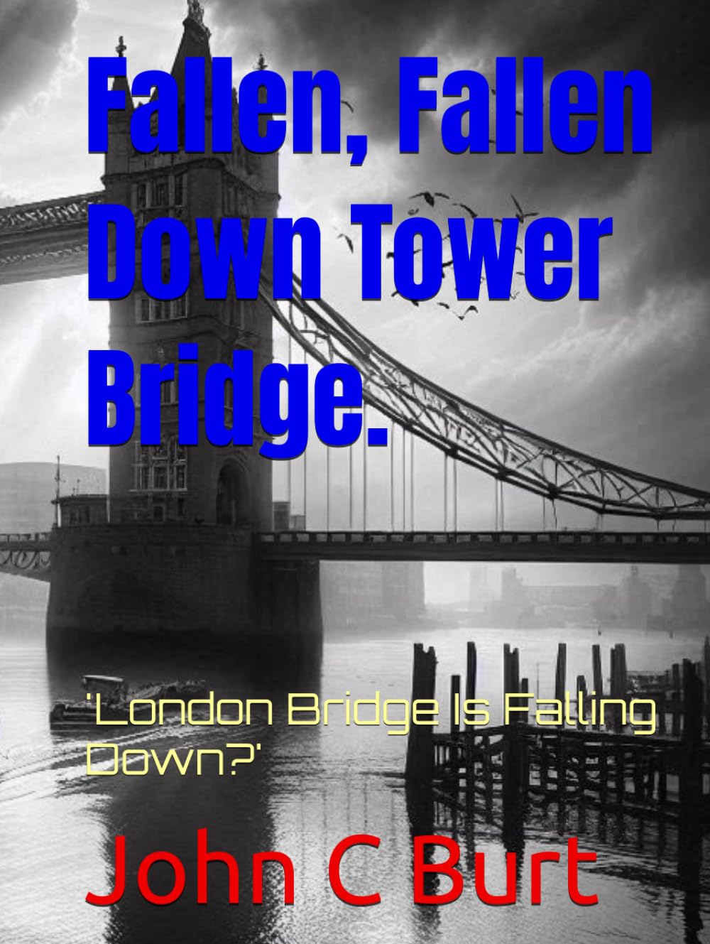 Fallen, Fallen Down Tower Bridge.: 'London Bridge Is Falling Down?'