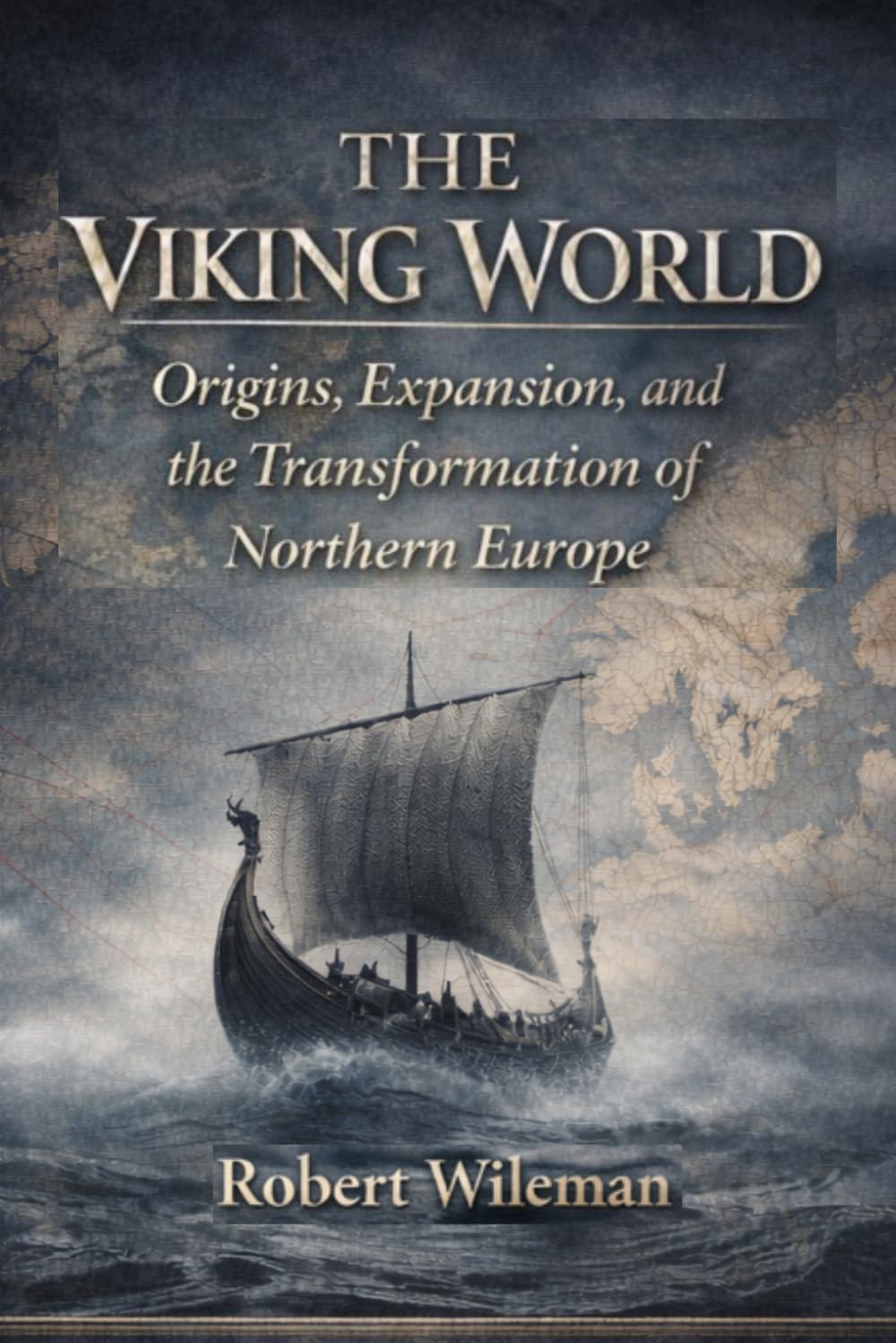 The Viking World: Origins, Expansion, and the Transformation of Northern Europe