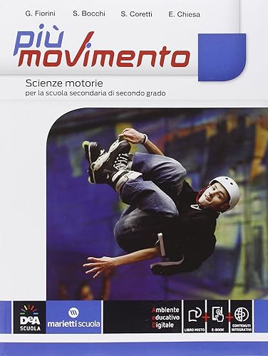 Più movimento. Vol. unico. Per le Scuole superiori. Con e-book. Con espansione online [codice per accesso ai contenuti digitali all'interno del libro]