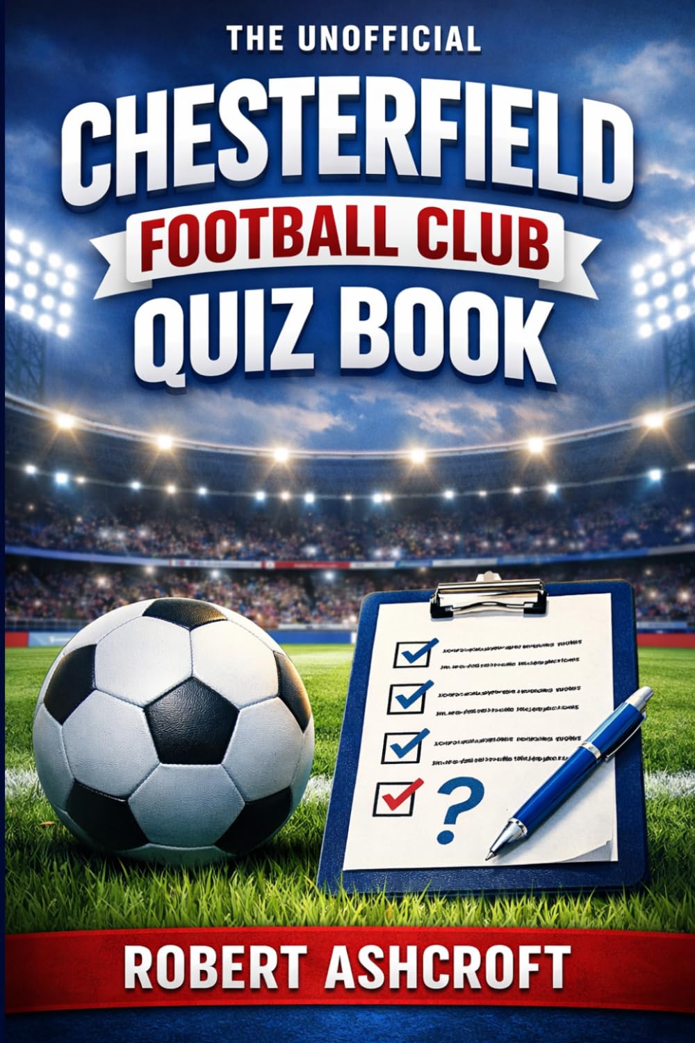 The Unofficial Chesterfield Football Club Quiz Book