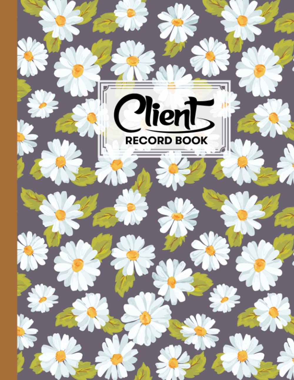 Client Record Book: Floral Daisy Cover Client Record Book | Personal Client Record Book Customer Information Tracker, 120 Pages, Size 8.5" x 11" by Willi Ruf