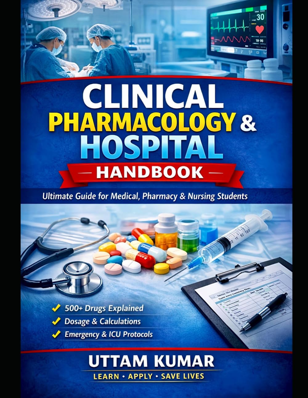 Complete Pharmacology & Drug Guide | Emergency & Clinical Drug Handbook: Complete Drug Guide for Nursing, Pharmacy & Medical Students with 500+ Drugs, Emergency Use & Quick Revision Notes