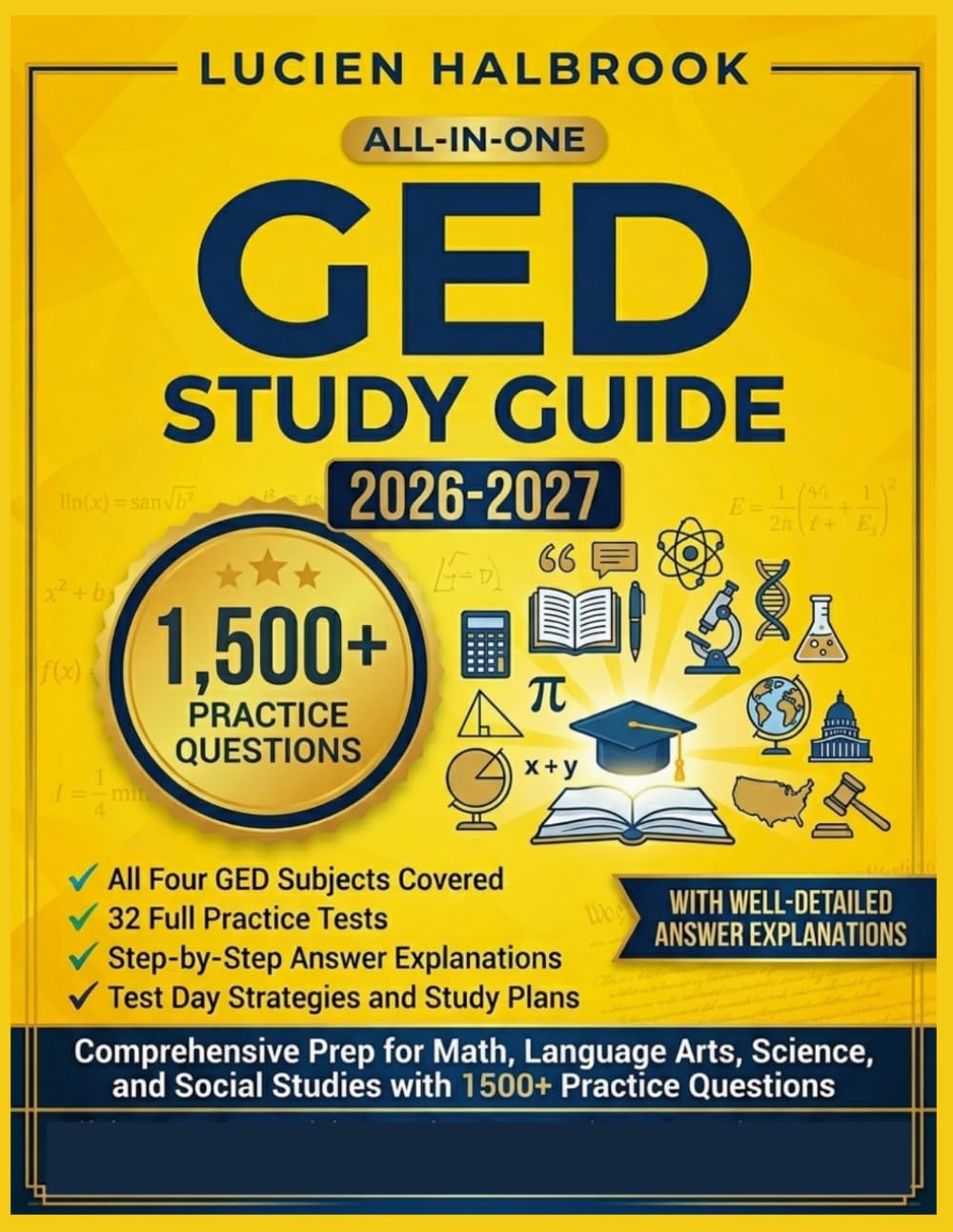 GED Study Guide 2026-2027: Comprehensive Prep for Math, Language Arts, Science, and Social Studies with 1500+ Practice Questions