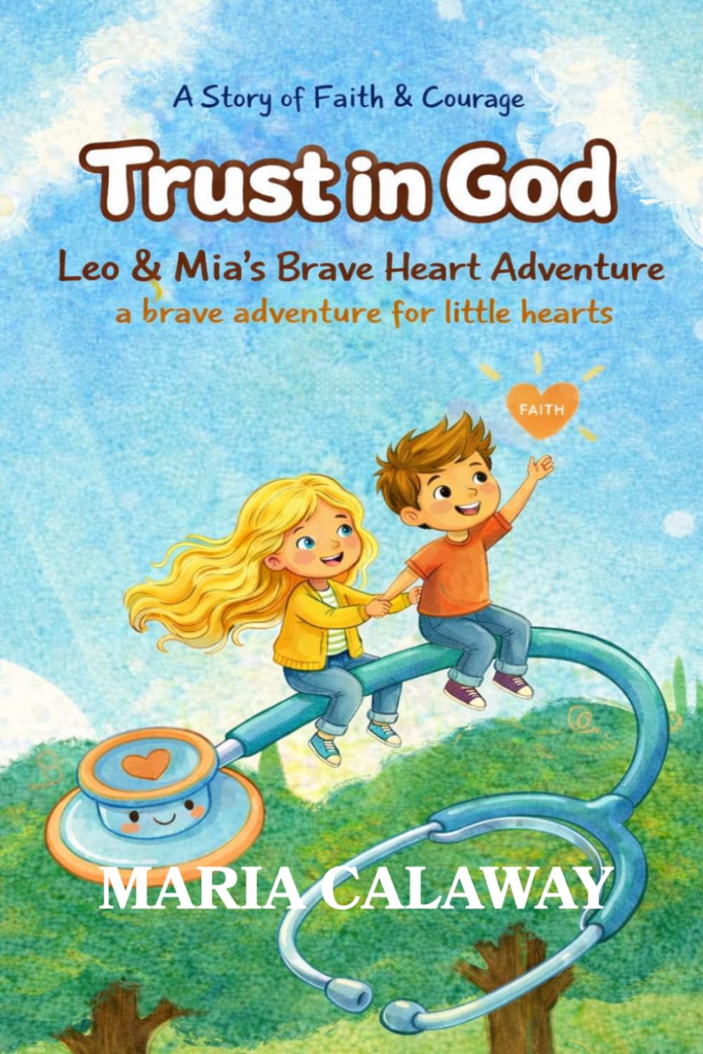 Leo & Mia's Brave Heart Adventure: A brave adventure for little hearts