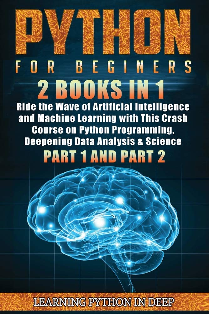 Python for Beginners: 2 Books in 1: Ride the Wave of Artificial ...