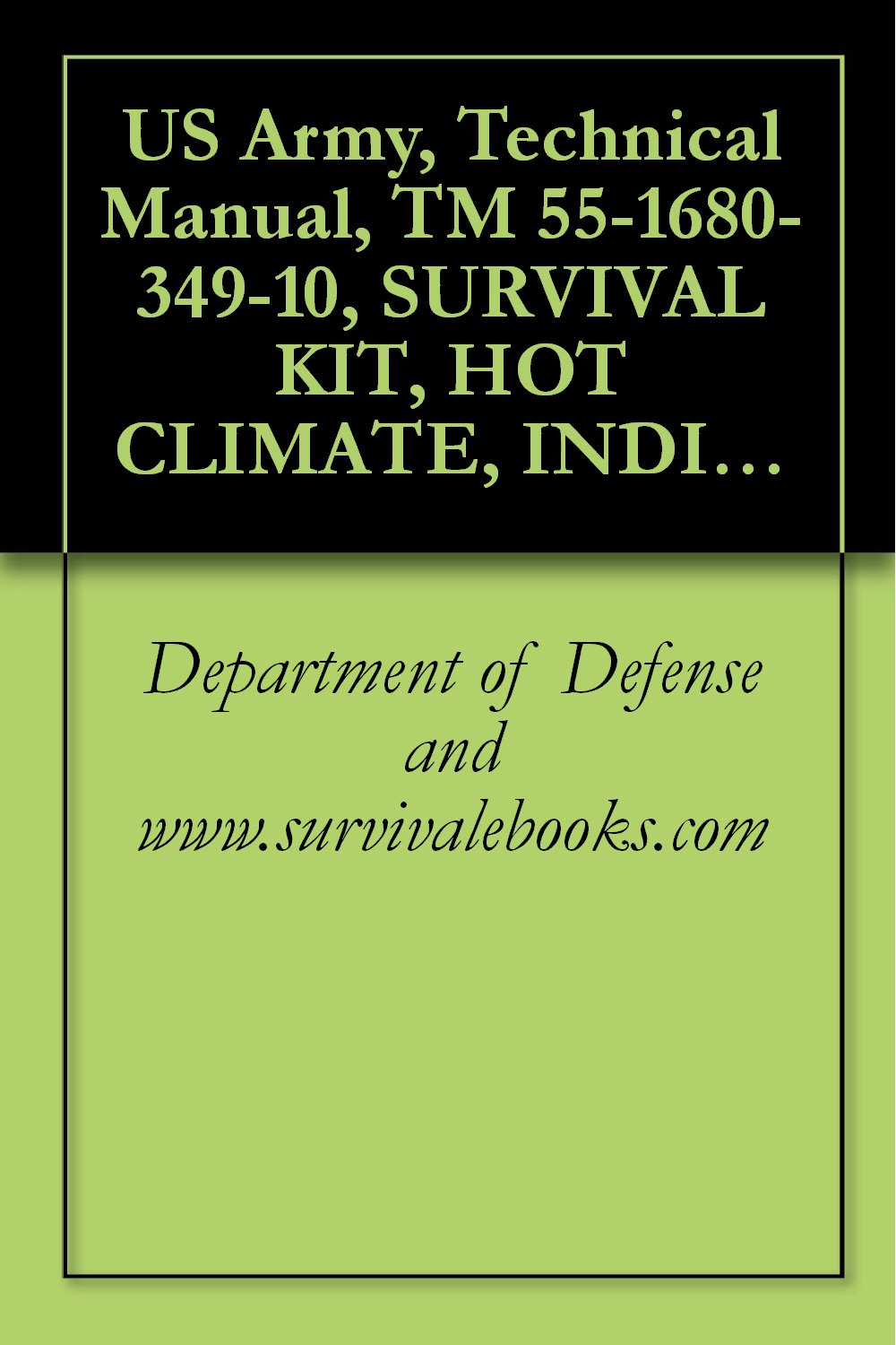 US Army, Technical Manual, TM 55168034910, SURVIVAL KIT, HOT CLIMATE