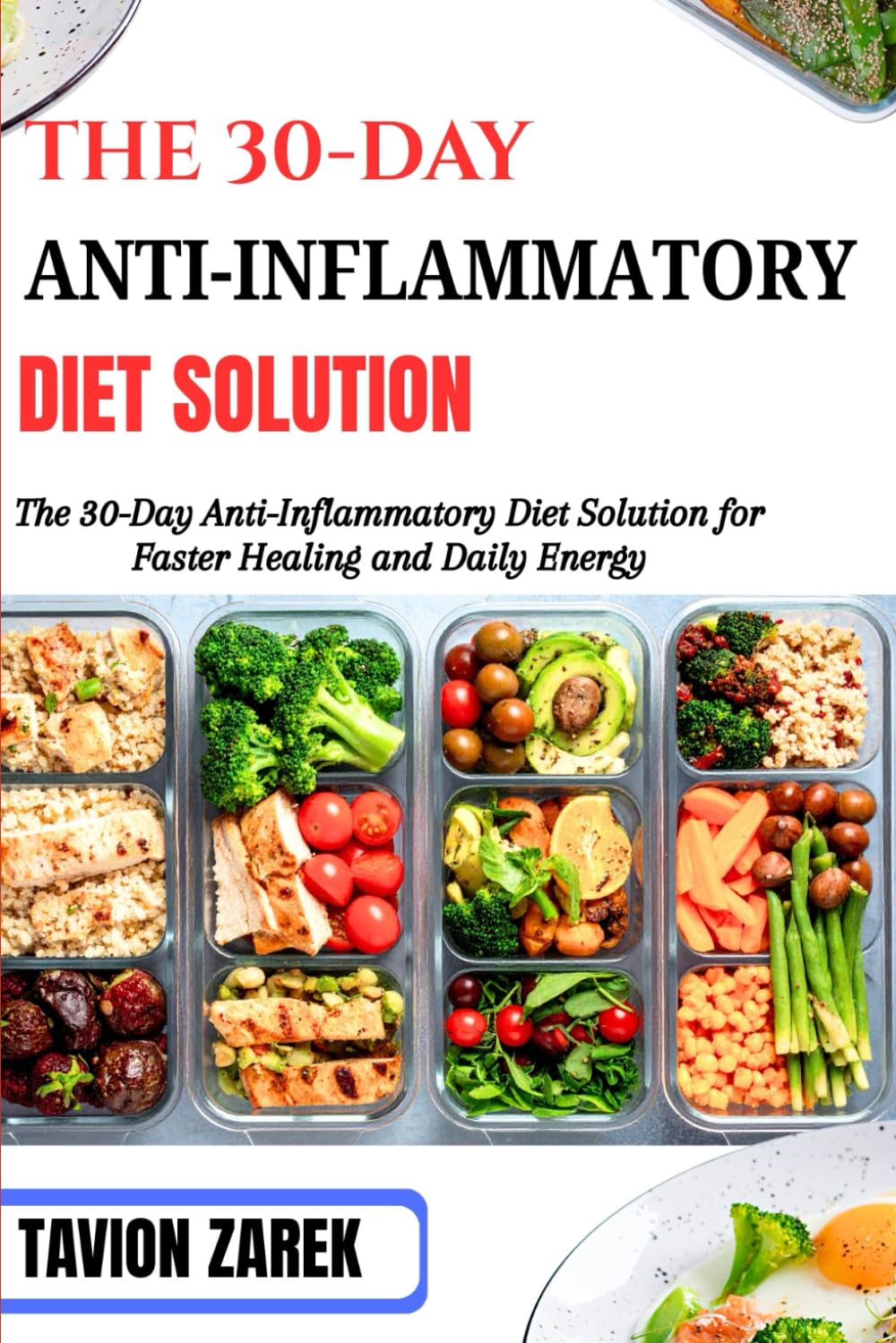 THE 30-DAY ANTI-INFLAMMATORY DIET SOLUTION: The 30-Day Anti-Inflammatory Diet Solution for Faster Healing and Daily Energy