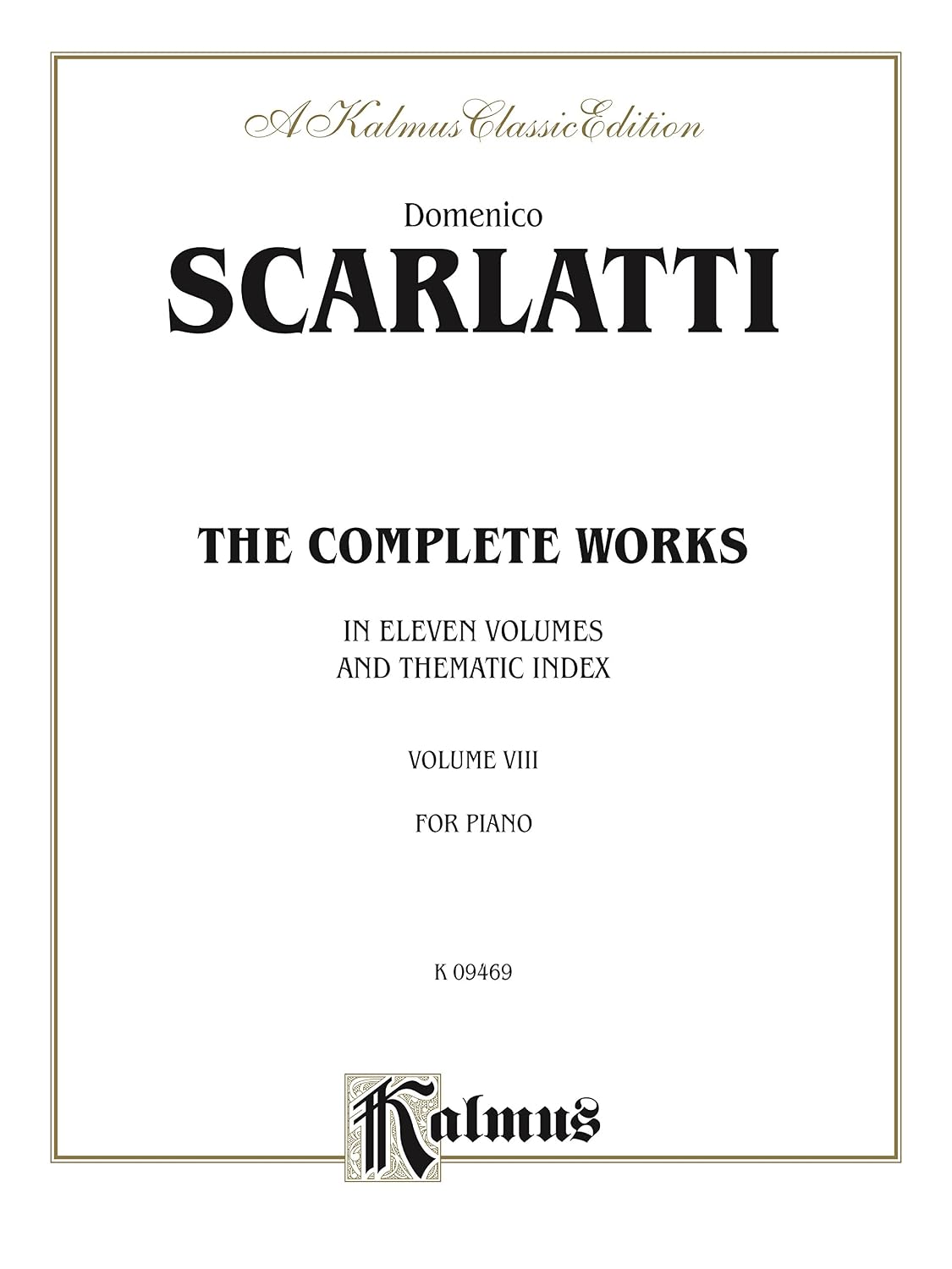 The Complete Works, Volume VIII (In Eleven Volumes and Thematic Index): For Piano (Kalmus Edition)