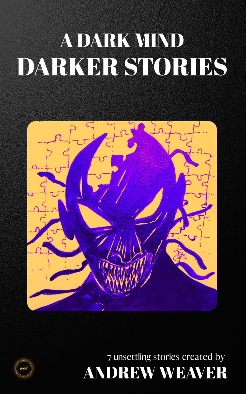 A Dark Mind Darker Stories: Seven Dark Psychological Short Stories