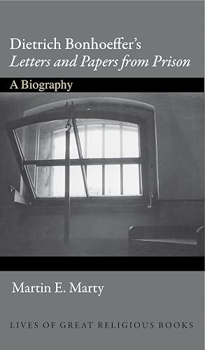 Dietrich Bonhoeffer's Letters and Papers from Prison: A Biography: 6
