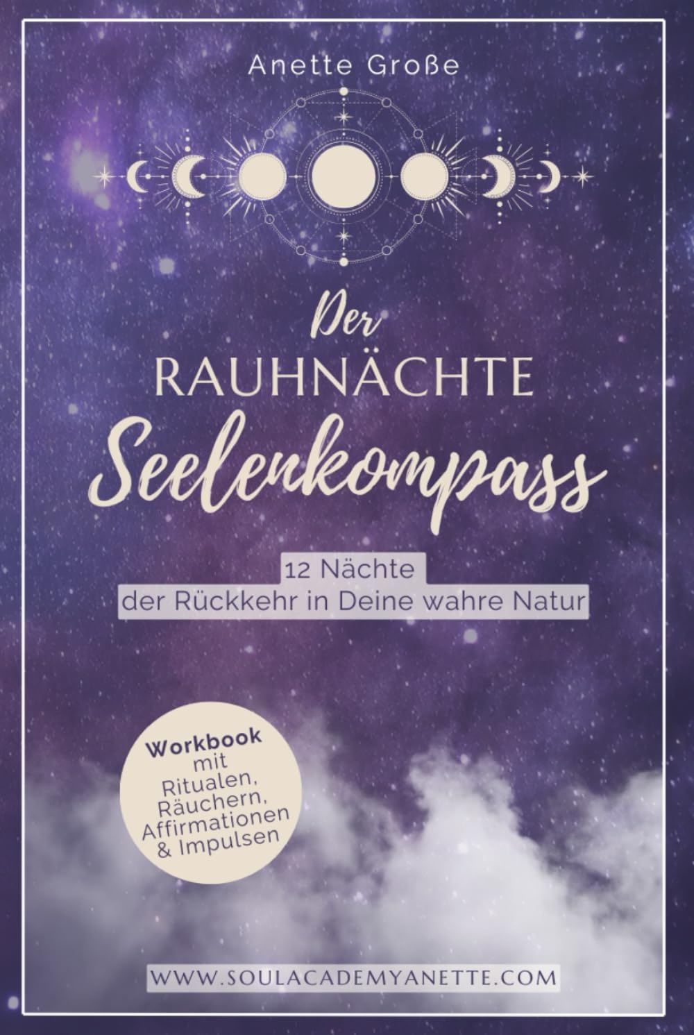 Der Rauhnächte SEELENKOMPASS: 12 Nächte der Rückkehr in Deine wahre Natur
