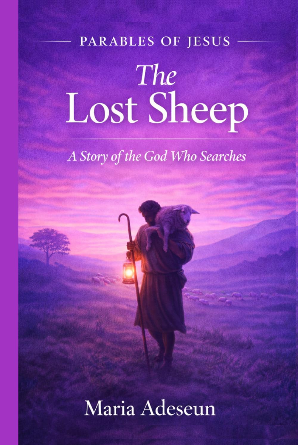The Lost Sheep: A Story of The God Who Searches (Parables of Jesus)