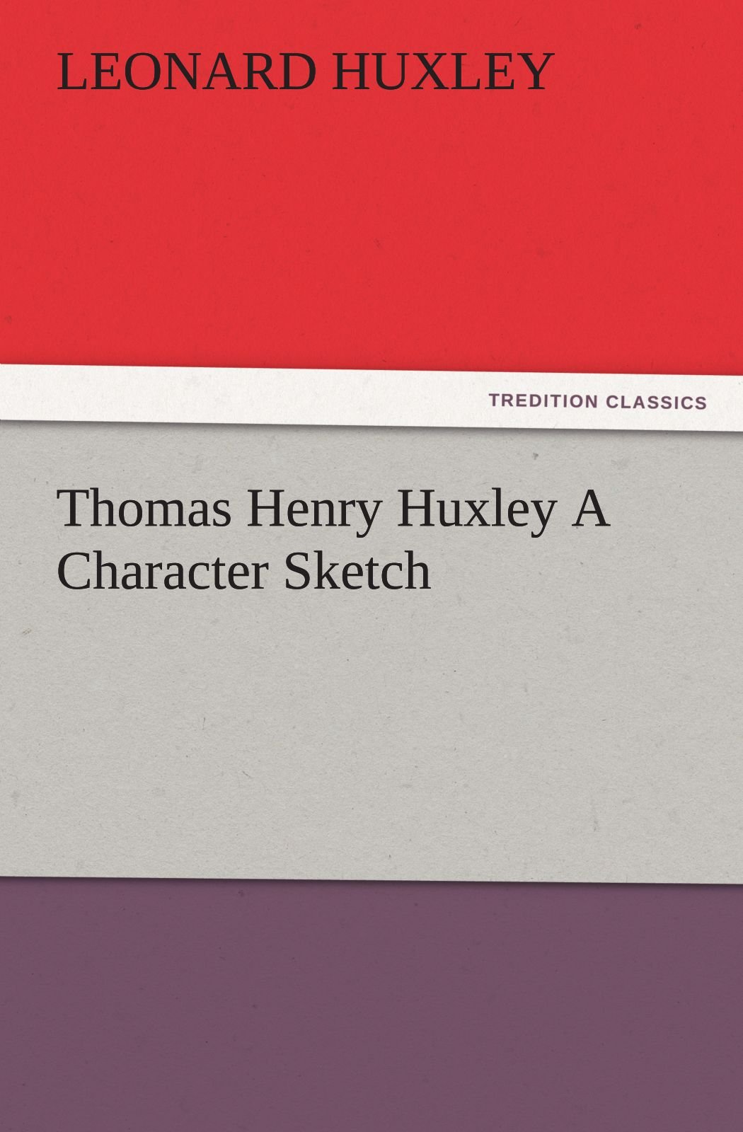 Thomas Henry Huxley a Character Sketch