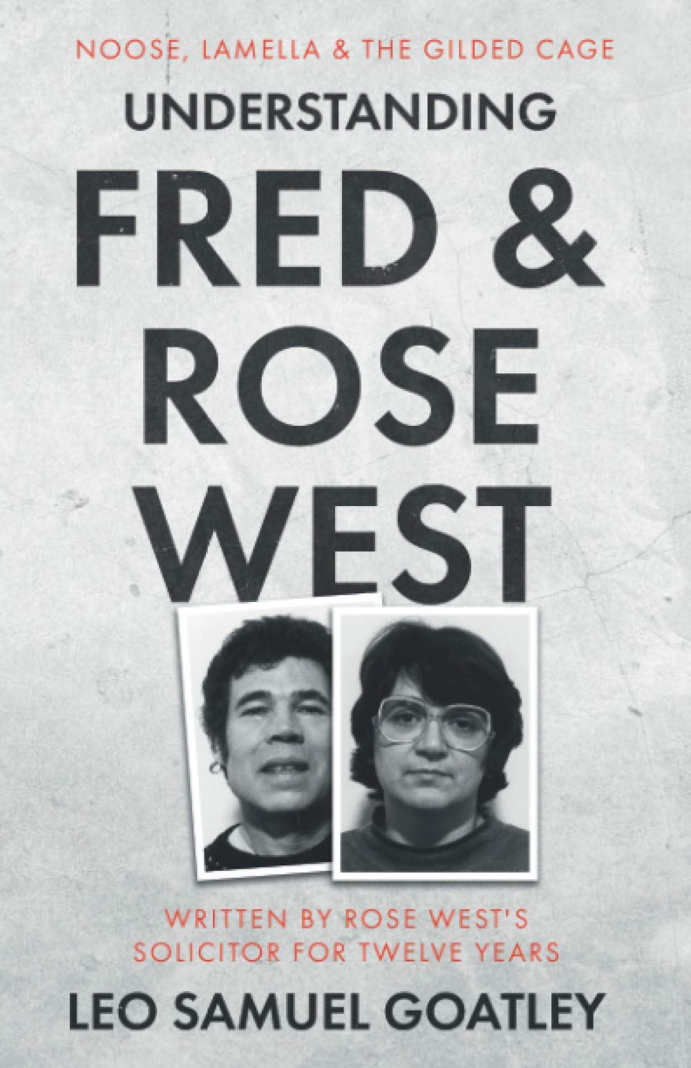 Understanding Fred and Rose West: Noose, Lamella and the Gilded Cage