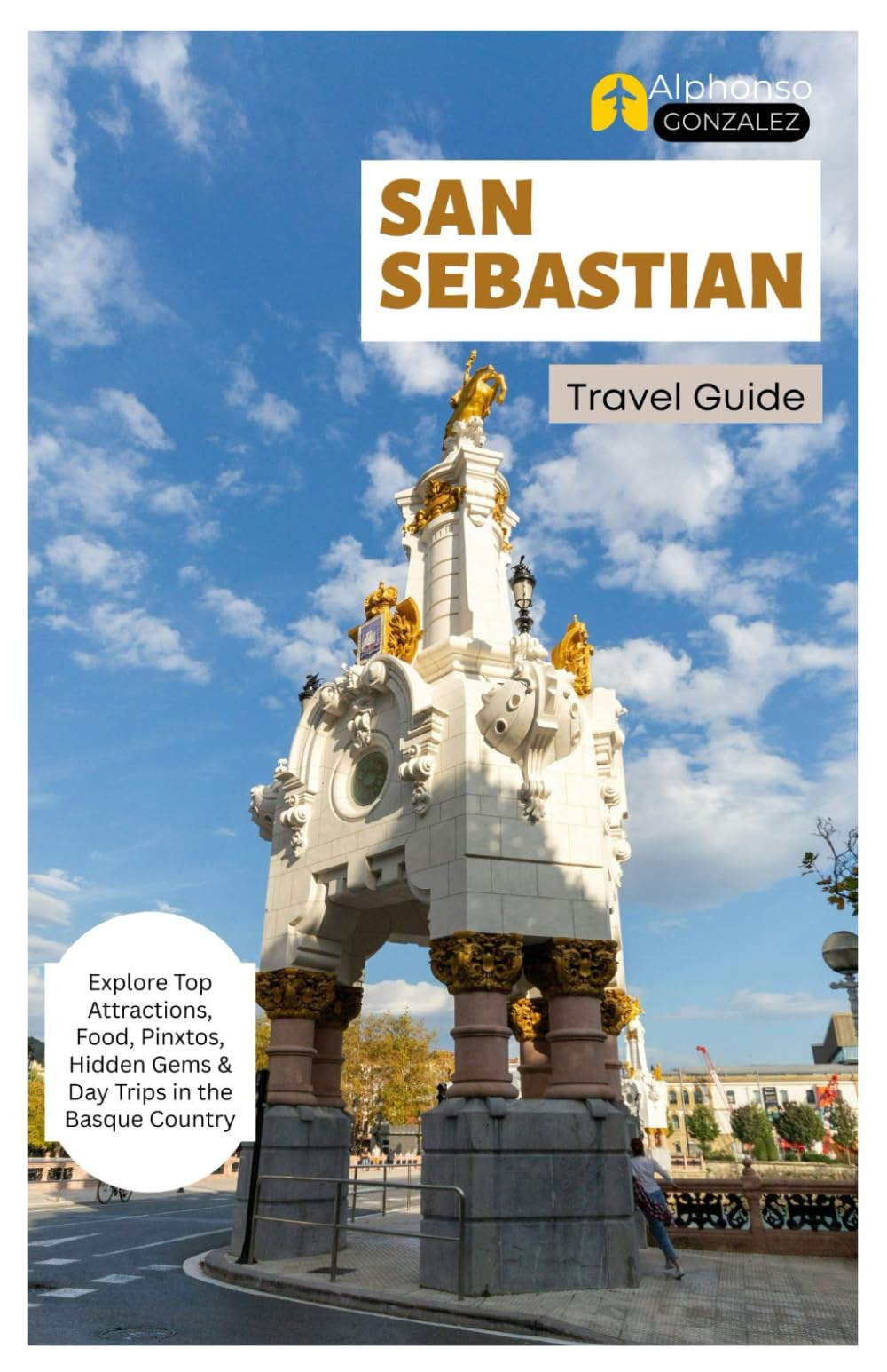 San Sebastian Travel Guide: Explore Top Attractions, Food, Pinxtos, Hidden Gems & Day Trips in the Basque Country