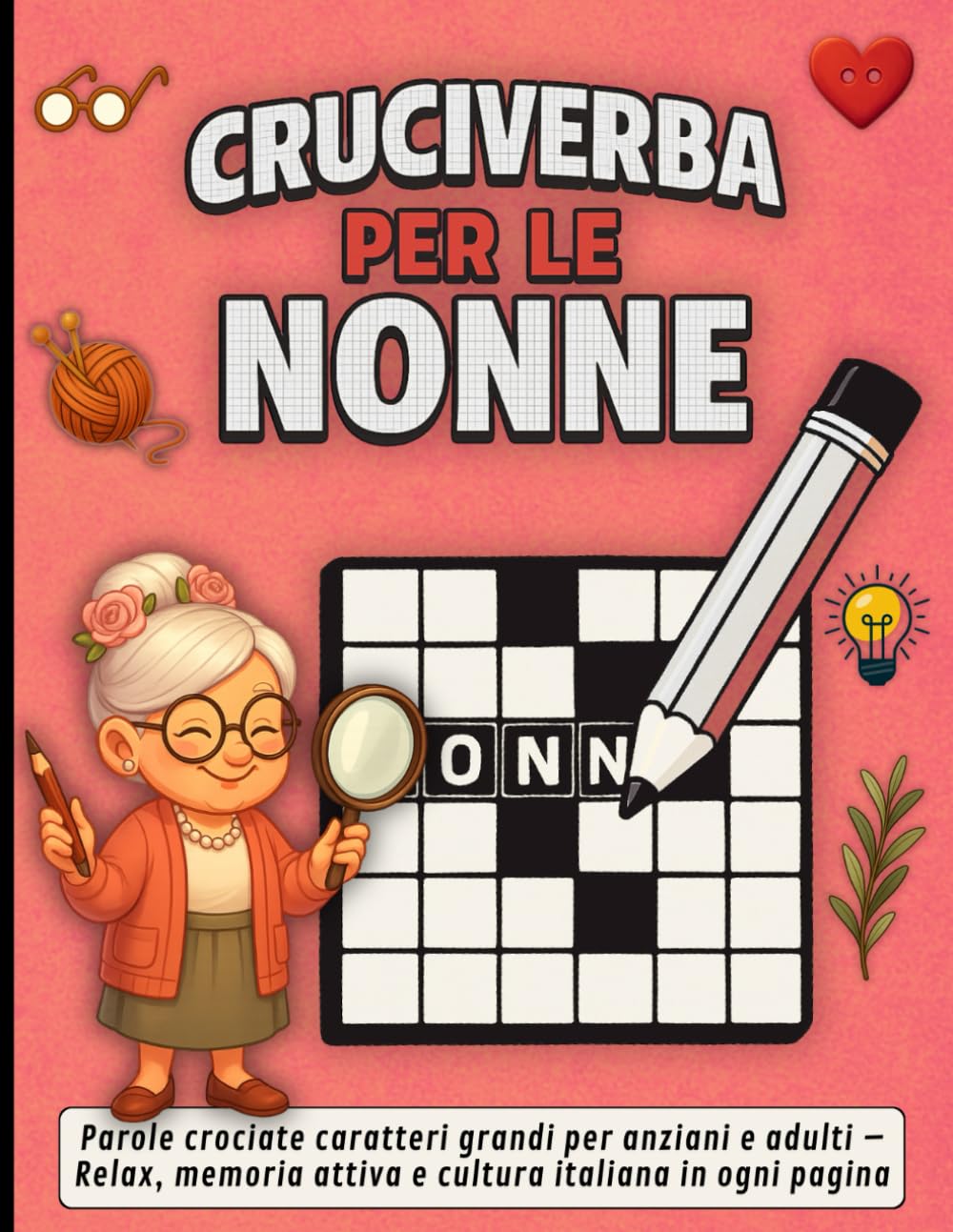Cruciverba per le Nonne: Parole crociate caratteri grandi per anziani e adulti – Relax, memoria attiva e cultura italiana in ogni pagina