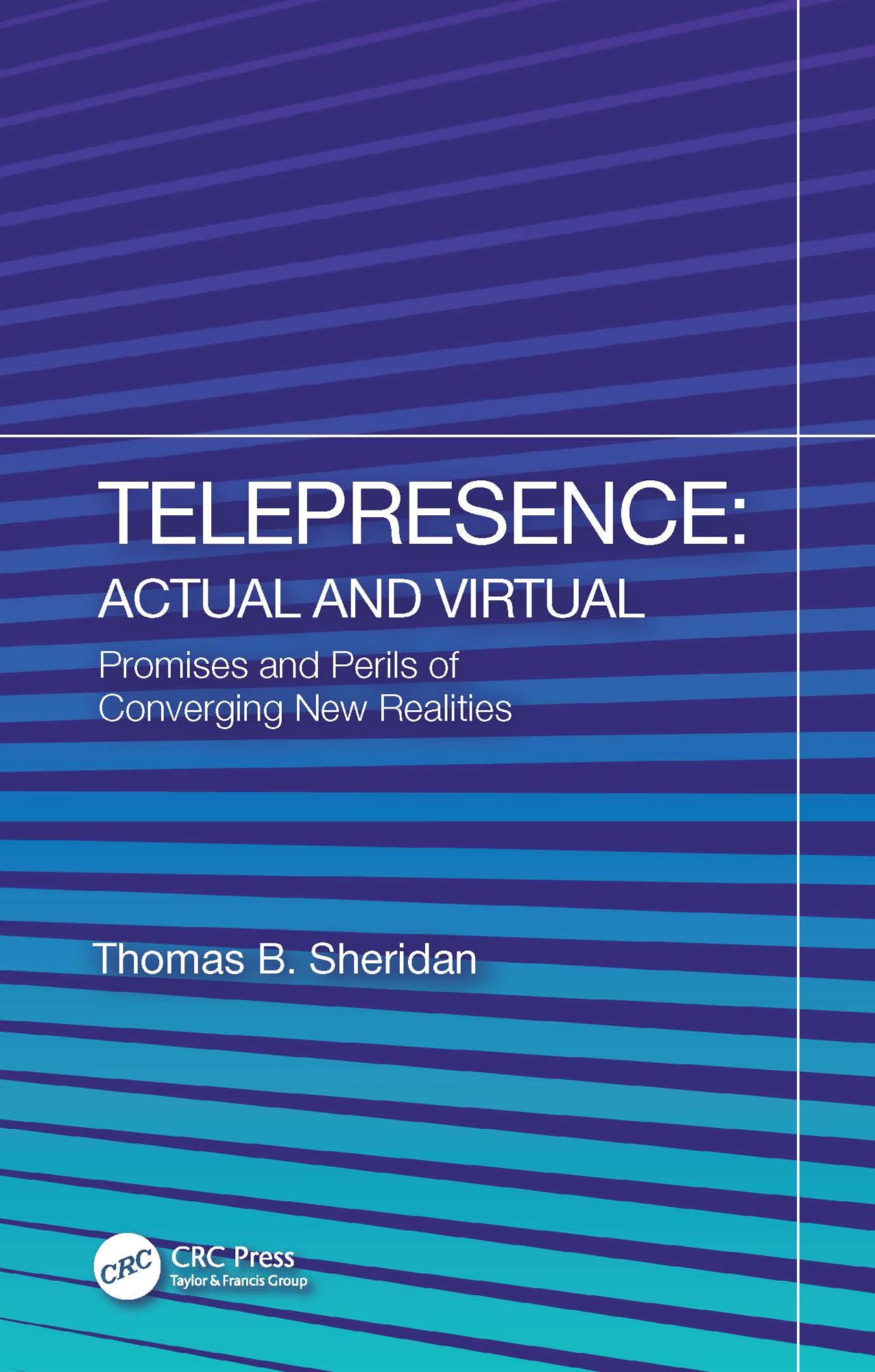 Telepresence: Actual and Virtual: Promises and Perils of Converging New Realities