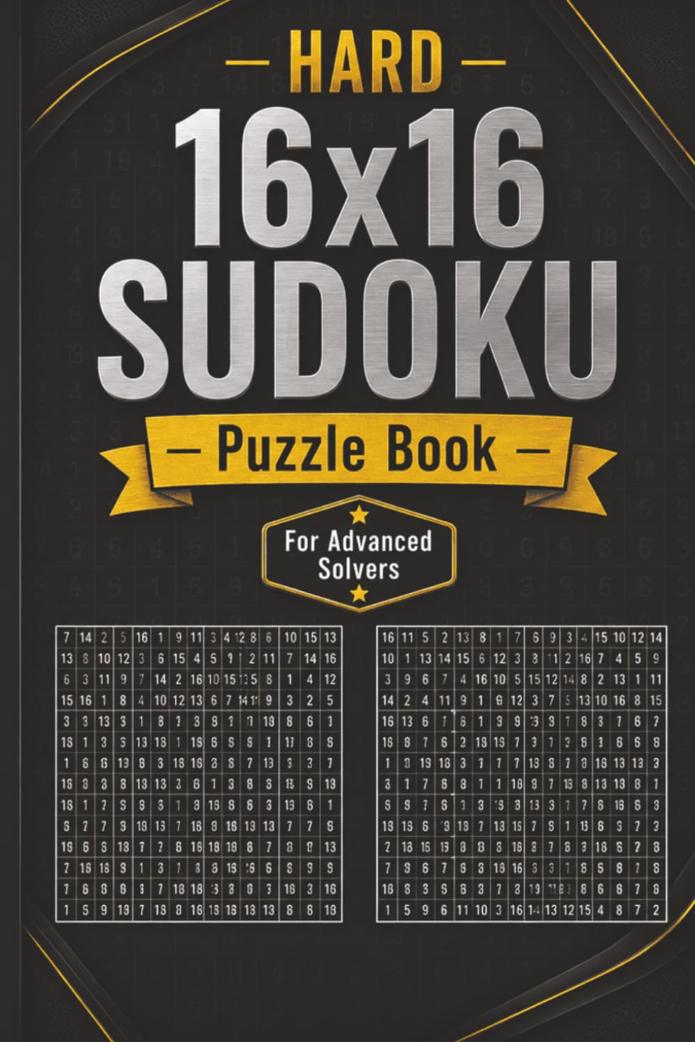Hard 16x16 Sudoku Puzzle Book: 60 Extra Large Sudoku Puzzles with Solutions for Advanced Solvers