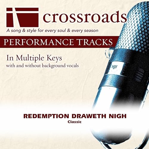 Redemption Draweth Nigh [Performance Track] By Crossroads Performance  Tracks On Amazon Music - Amazon.com