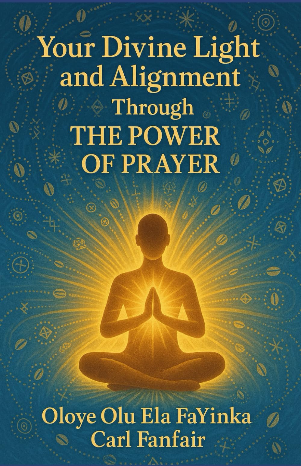 Your Divine Light and Alignment Through The Power Prayer