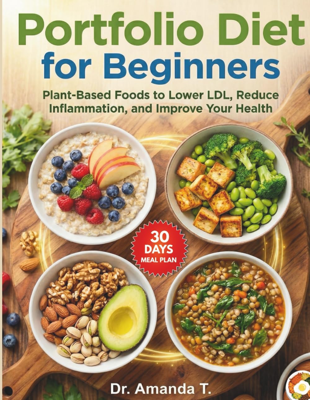 Portfolio Diet for Beginners: Plant-Based Foods to Lower LDL, Reduce Inflammation, and Improve Your Health