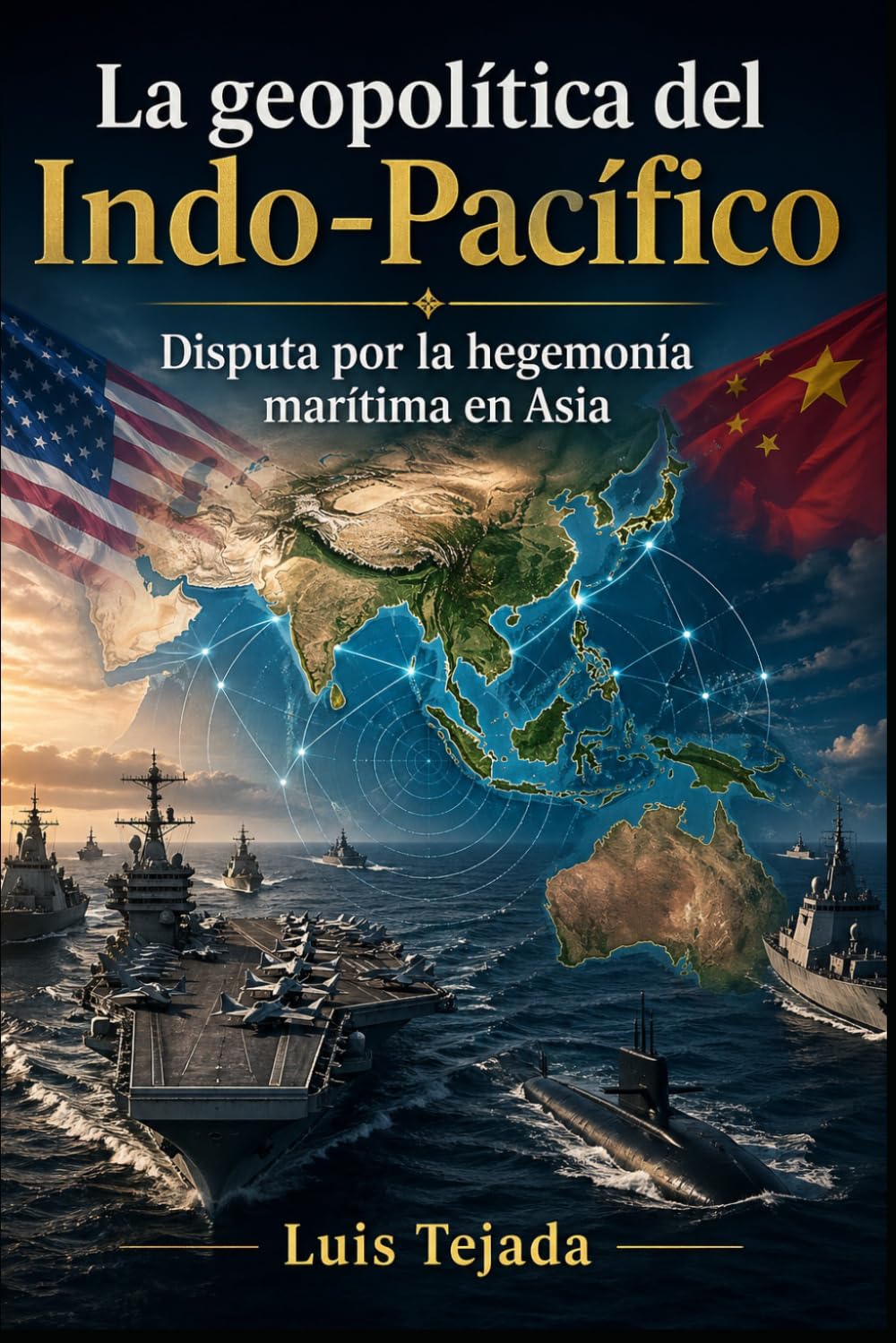 La geopolítica del Indo-Pacífico: Disputa por la hegemonía marítima en Asia