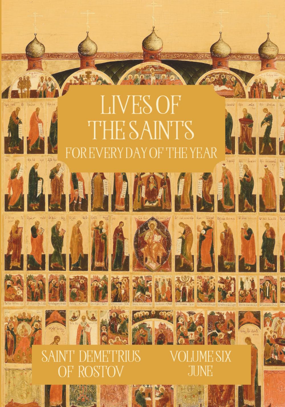 The Lives of the Saints for Every Day of the Year - June: Volume 6 - with Old and New Calendar Dates - Annotated