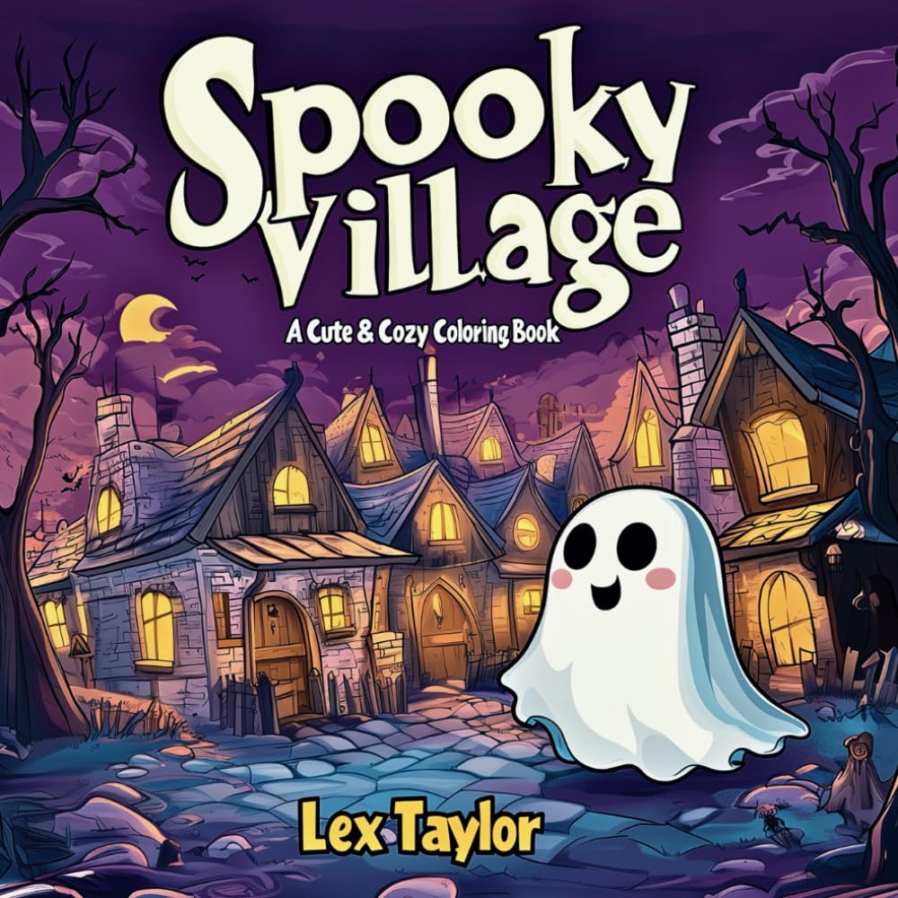 Spooky Village: A Cute and Cozy Coloring Book: Coloring Book for Adults and Teens, Featuring Spooky And Adorable Characters, Bold And Easy Designs For ... Stress Relief (Spookyville Coloring Books)