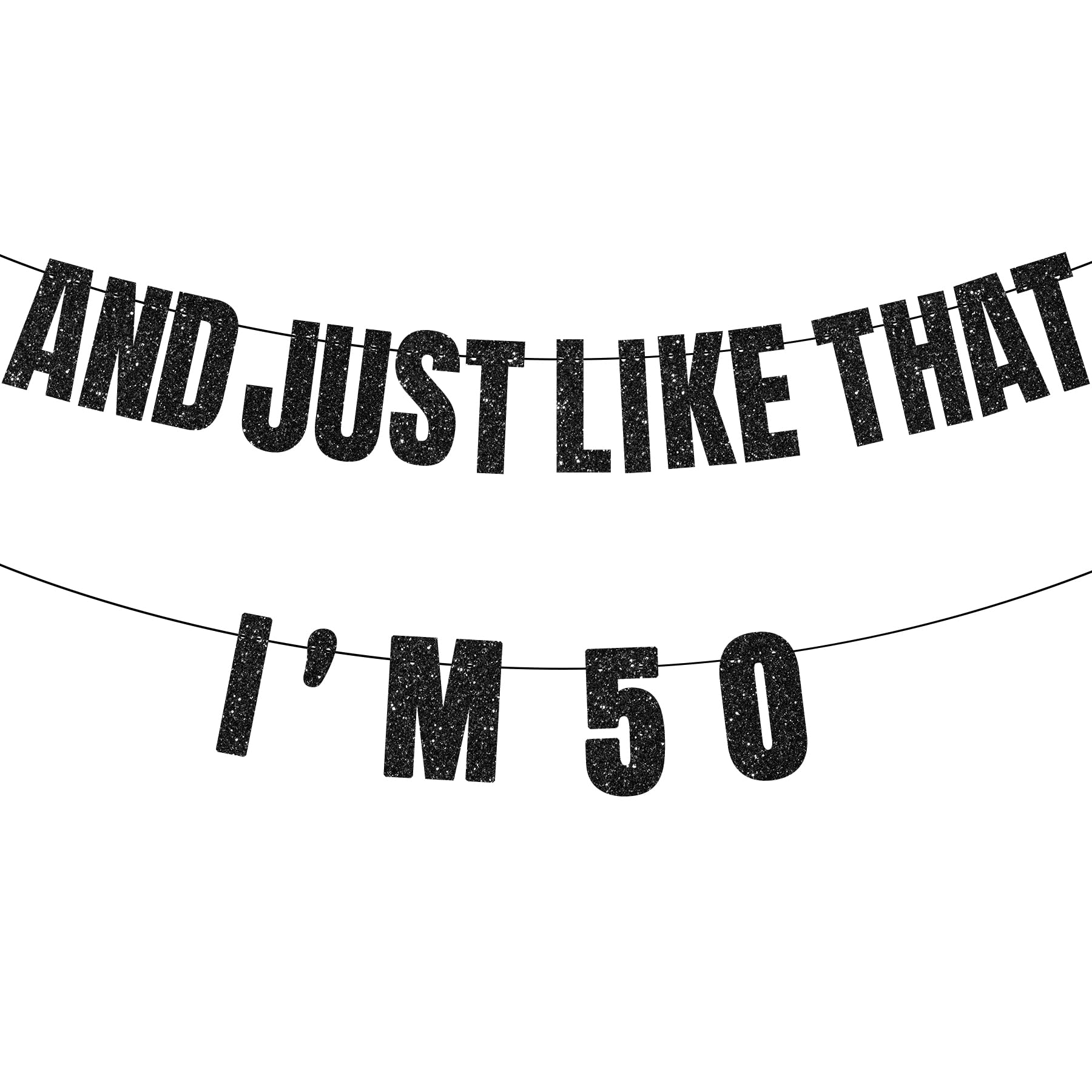 50th Birthday Banner, 50th Birthday Decorations for Women, AND JUST LIKE THAT I'M 50 Banner, Black Glitter Party Decor, Birthday Gifts and Supplies for Her Women