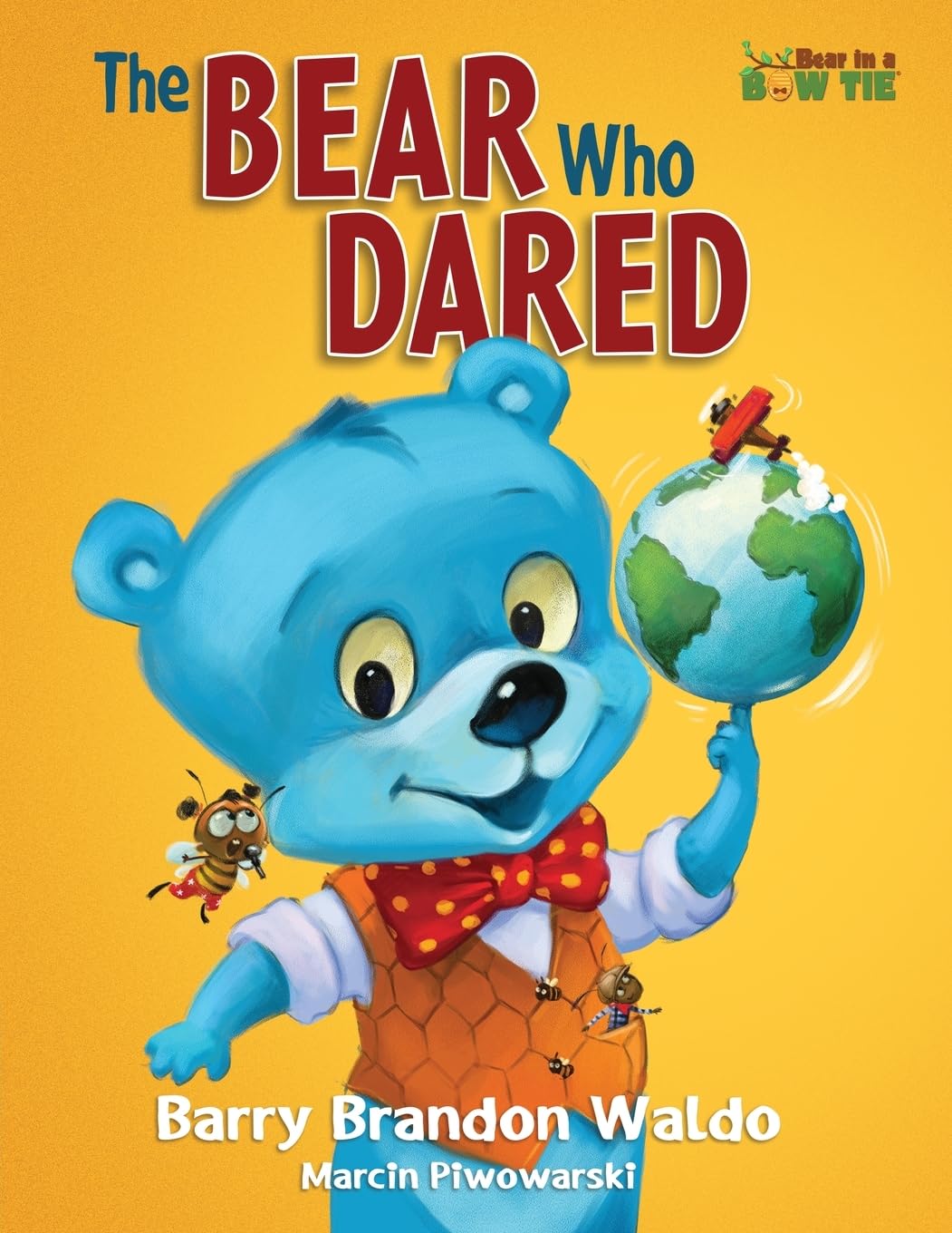 The BEAR Who DARED: A fun-loving reminder that being yourself is the best thing you can be.: 1 (Bear in a Bow Tie)