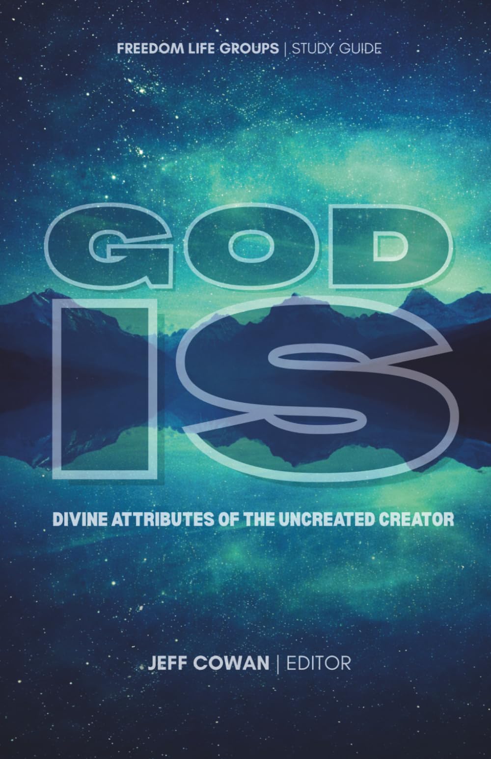 God Is: Divine Attributes of the Uncreated Creator