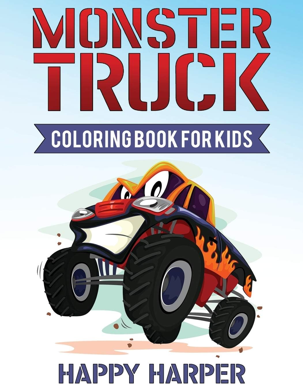 - Monster Truck Coloring Book: A Coloring Book for Boys Ages 4-8 Filled With Over 40 Pages of Monster Trucks