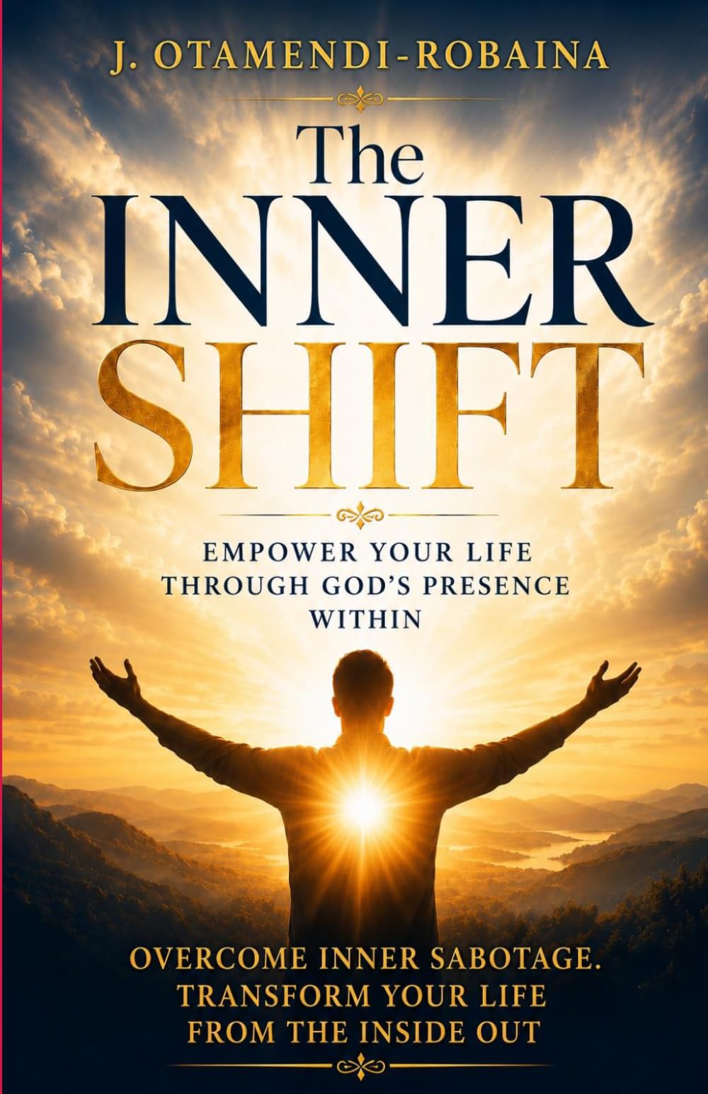 The Inner Shift: Empower your life through God’s Presence within you