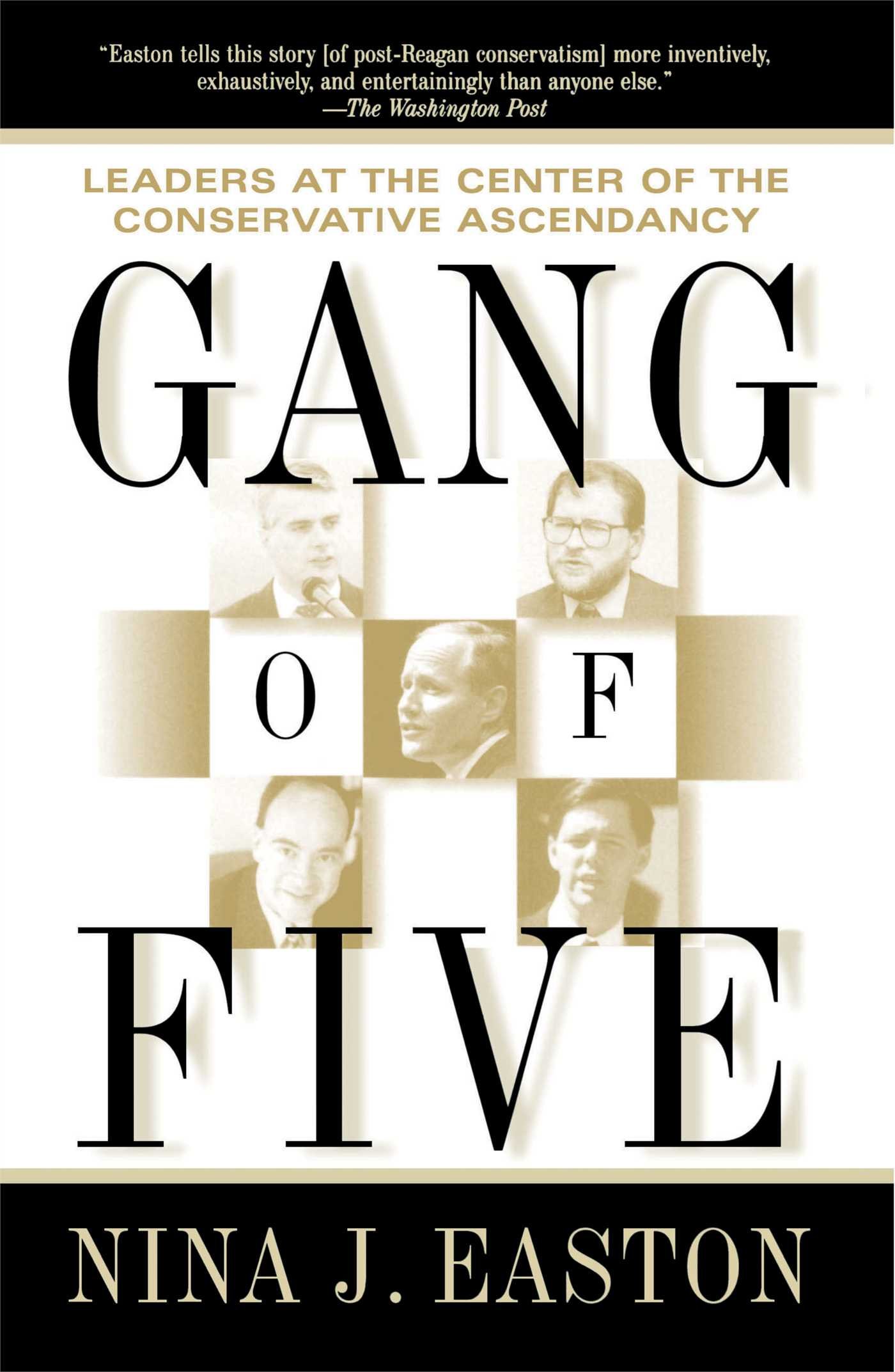 Gang of Five: Leaders at the Center of the Conservative Ascendacy