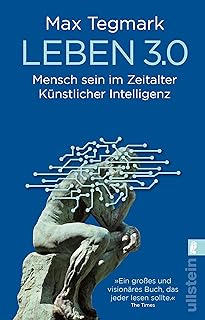 Leben 3.0: Mensch sein im Zeitalter Künstlicher Intelligenz (German Edition)