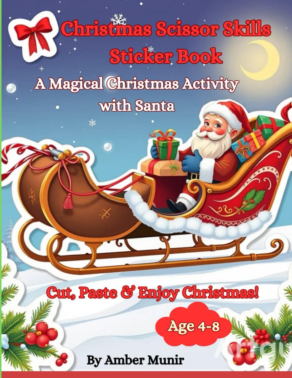 Christmas Scissor Skills Sticker Book Age 4-8: A Magical Christmas Activity With Santa (Cut,Paste & Enjoy Christmas!