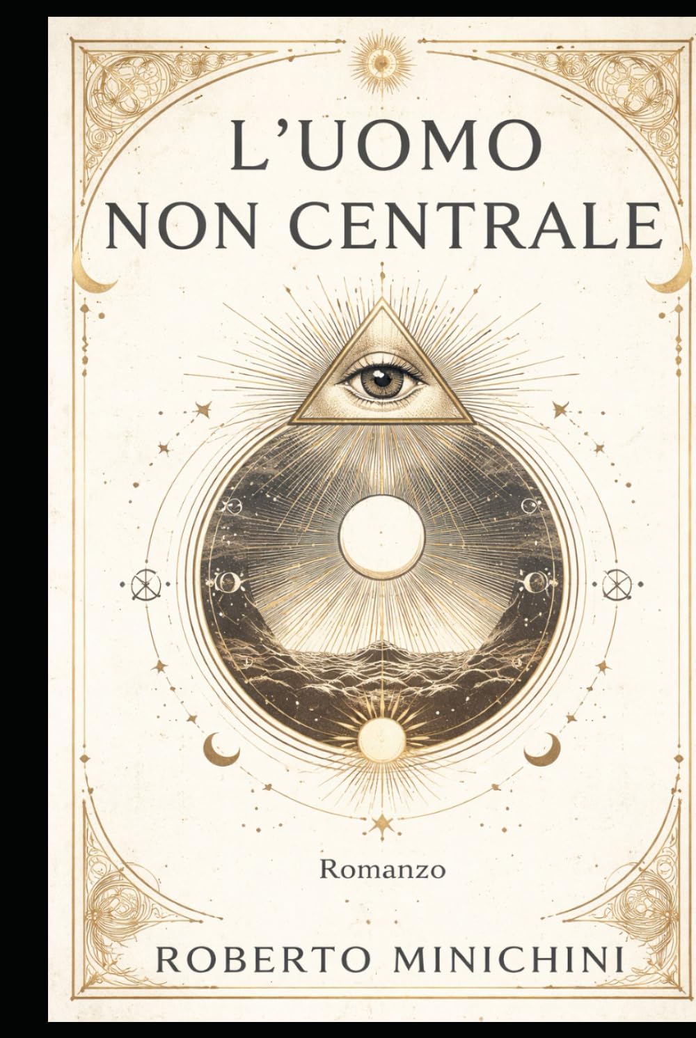 L’Uomo Non Centrale: Romanzo