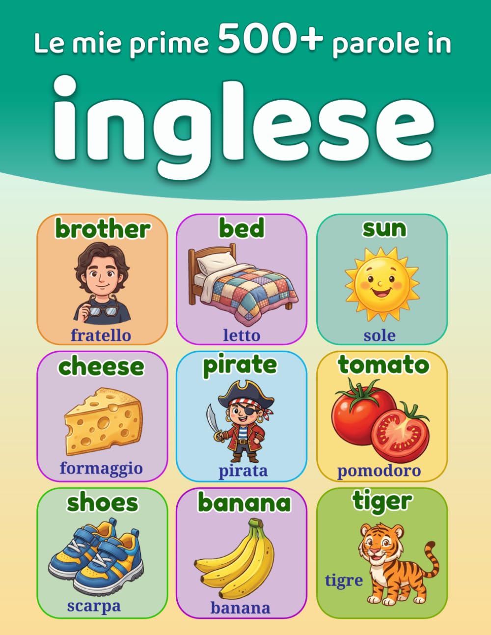Le mie prime 500+ parole in inglese: Dizionario illustrato bilingue italiano-inglese per bambini dai 5 ai 12 anni | Imparare l'inglese con le immagini