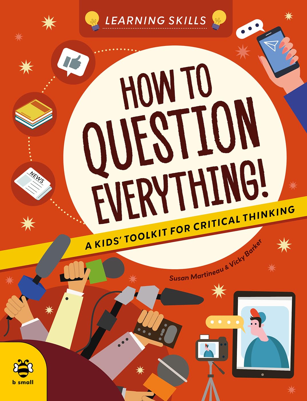 How to Question Everything!: A Kids' Toolkit for Critical Thinking (Learning Skills)