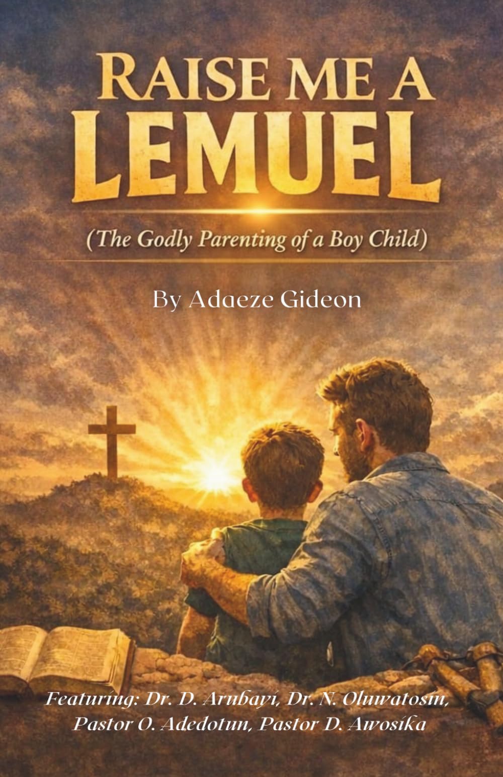 Raise Me a Lemuel: The Godly Parenting of a Boy-Child