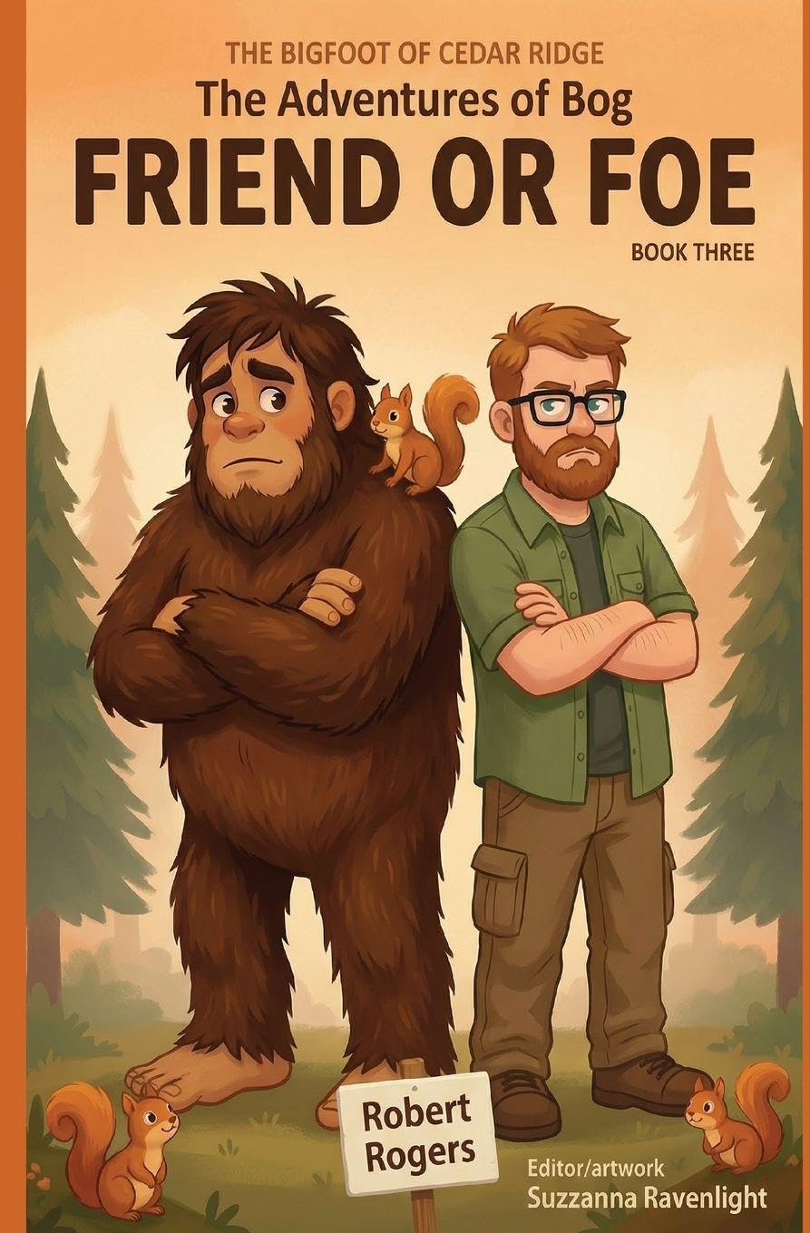 The Bigfoot of Cedar Ridge: Friend or Foe (The Bigfoot of Cedar Ridge: The Adventures of Bog)