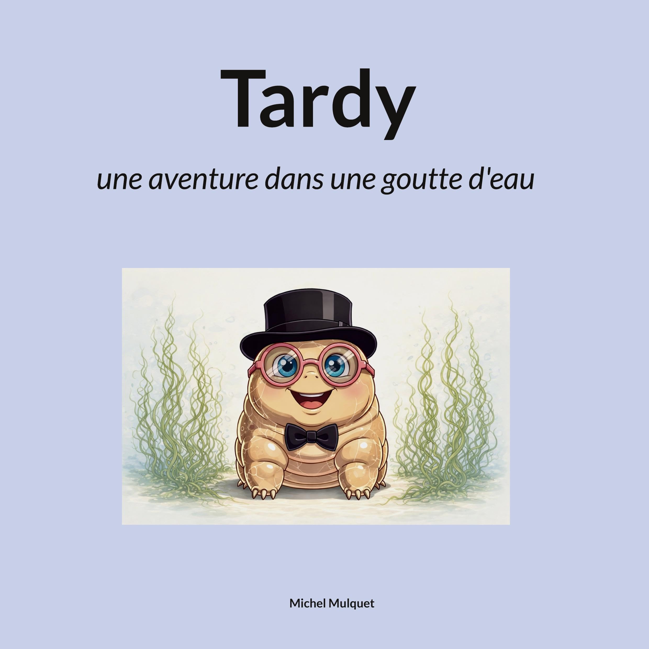 Tardy: une aventure dans une goutte d'eau