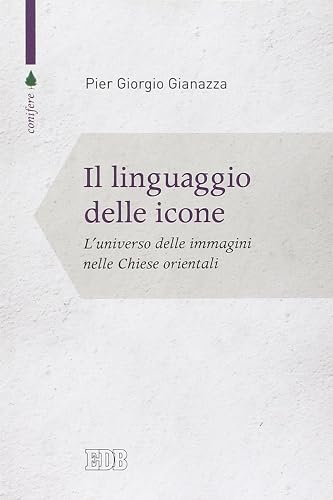Il linguaggio delle icone. L'universo delle immagini nelle Chiese orientali