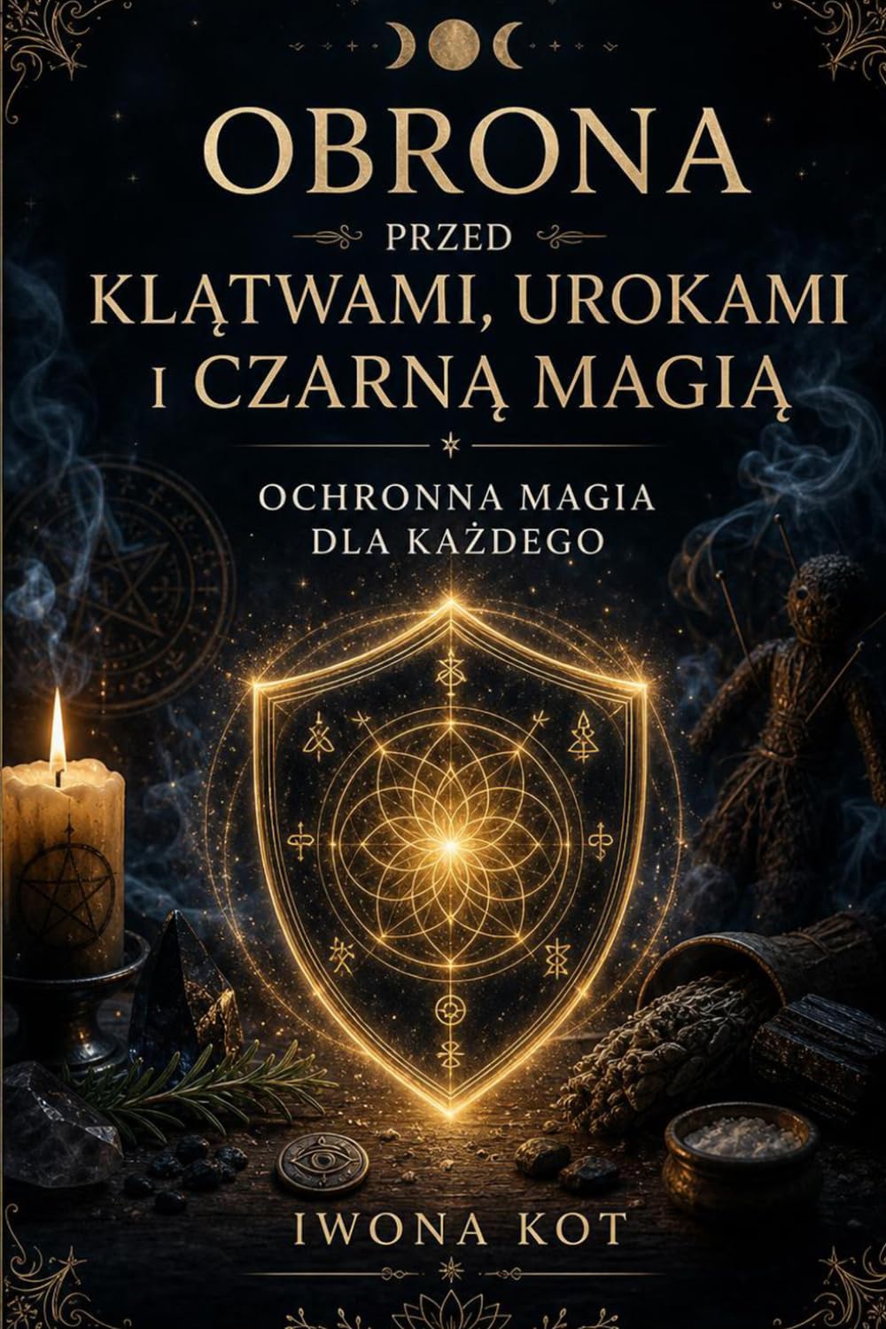 Obrona przed klątwami, urokami i czarną magią: Ochronna magia dla każdego