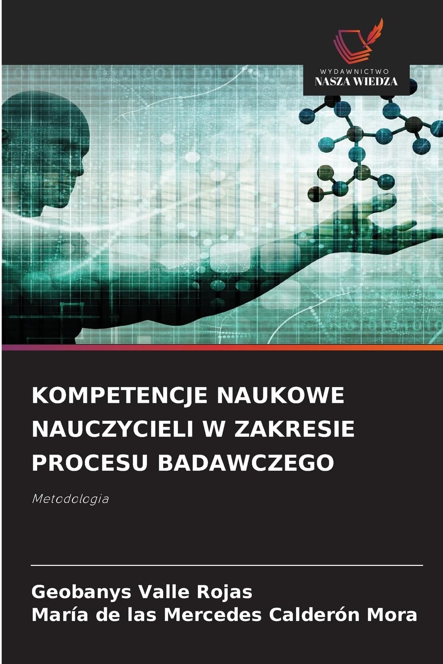 Kompetencje Naukowe Nauczycieli W Zakresie Procesu Badawczego: Metodologia