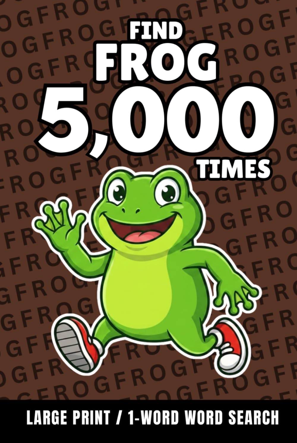 Find Frog 5,000 Times: 1-Word Word Search | Hard Puzzles for Adults | Large Print