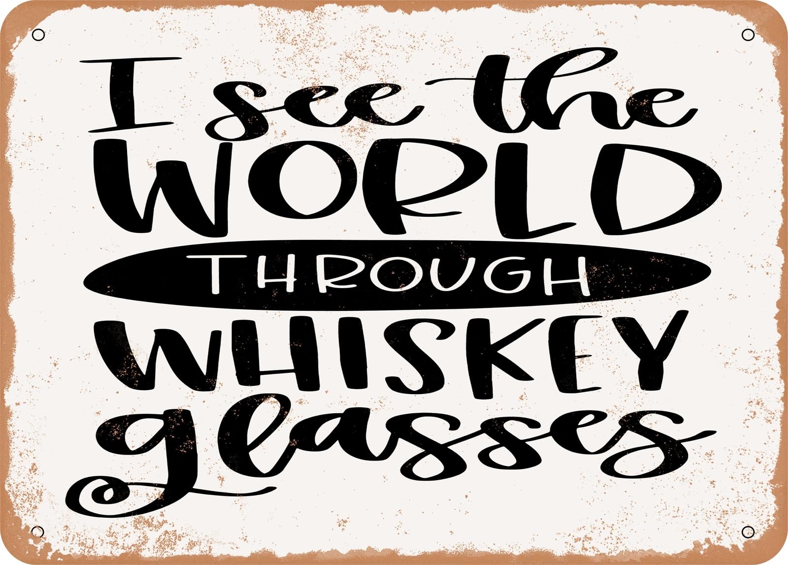 Miaomansenstore Metal Sign - I See The World Through Whiskey Glasses - Vintage Look Sign Home Decor