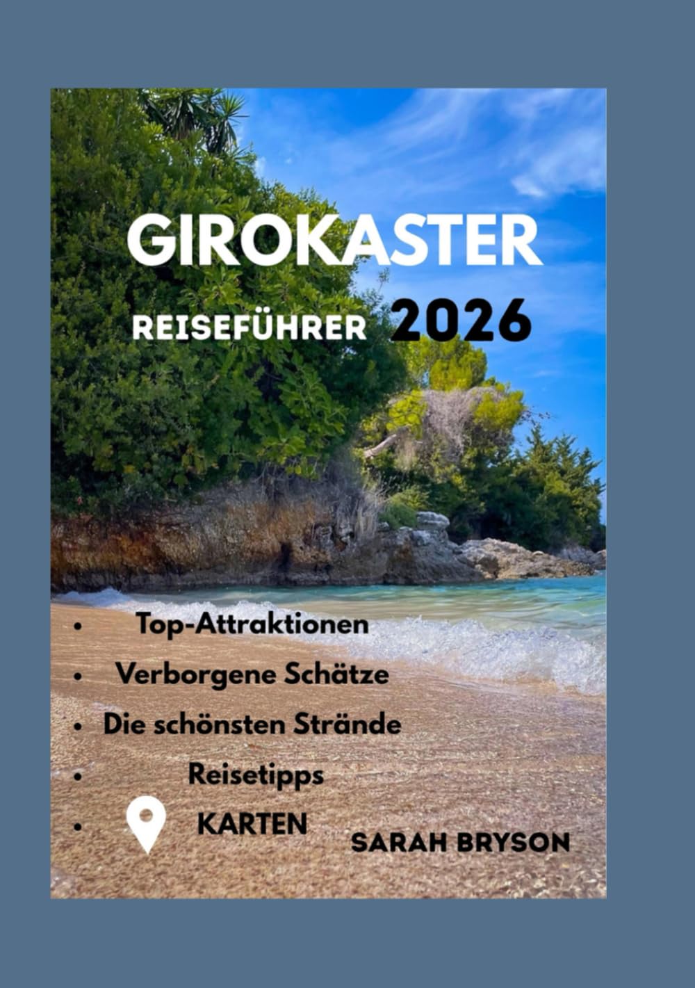 GJIROKASTER REISEFÜHRER 2026: Erleben Sie authentisches lokales Leben, versteckte Restaurants, malerische Ausblicke von den Hügeln und erhalten Sie ... echter Reisend (Sarah Bryson – Lokale Tipps)