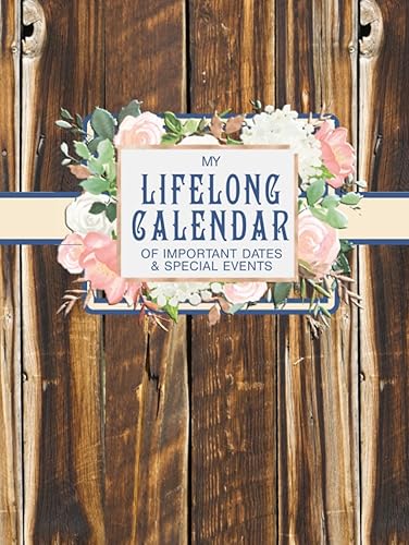 My Lifelong Calendar of Important Dates &amp; Special Events: Christian Perpetual Calendar Date keeper Reminder for Birthdays, Anniversaries and Memories with Bible Verses