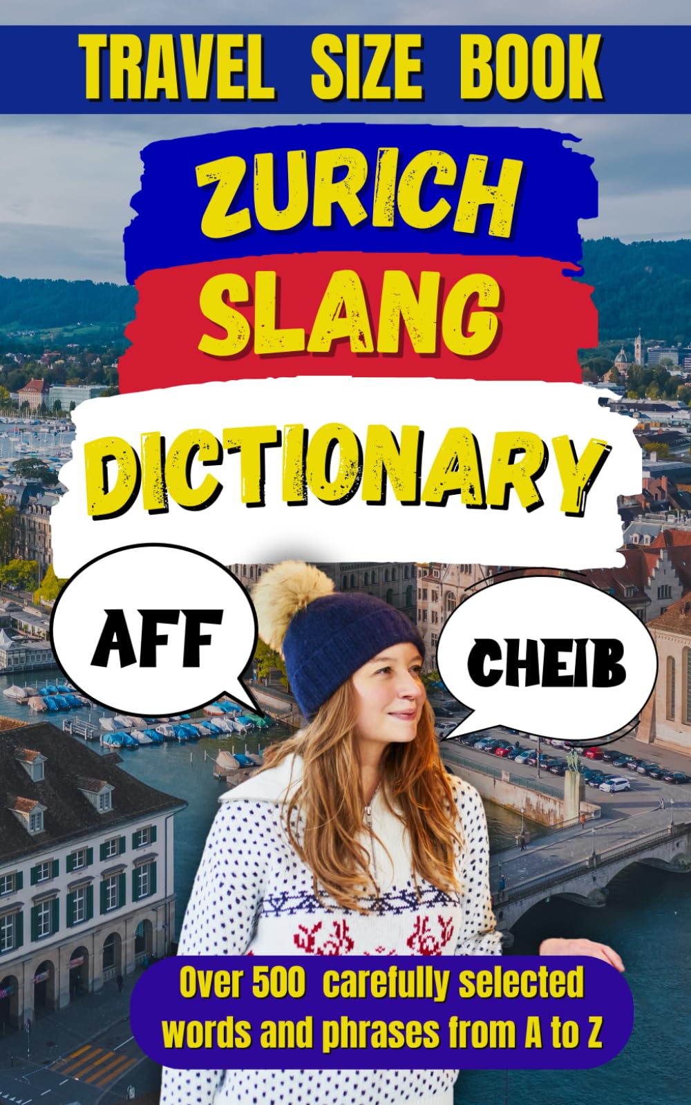 Zürich Slang Dictionary: The Ultimate Guide to Swiss Street Talk: 60 (Slang Dictionary Around The World)